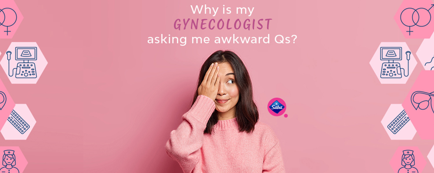 Why is my gynecologist asking me awkwards questions?